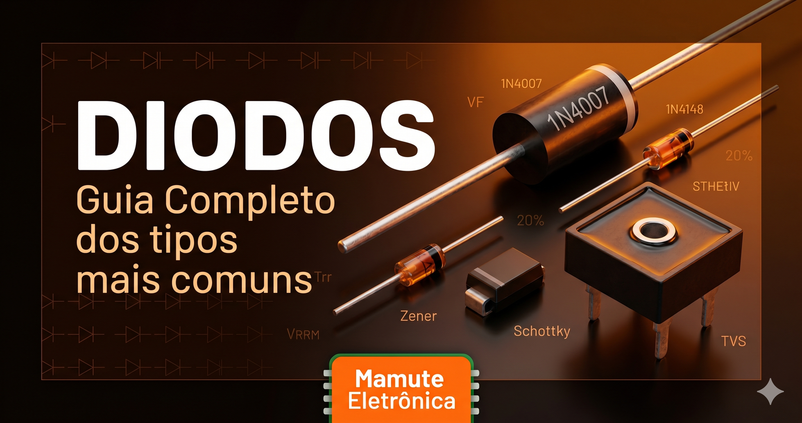 Diodos: Guia Completo dos Tipos mais comuns — Retificador, Zener, Schottky, TVS e Mais
