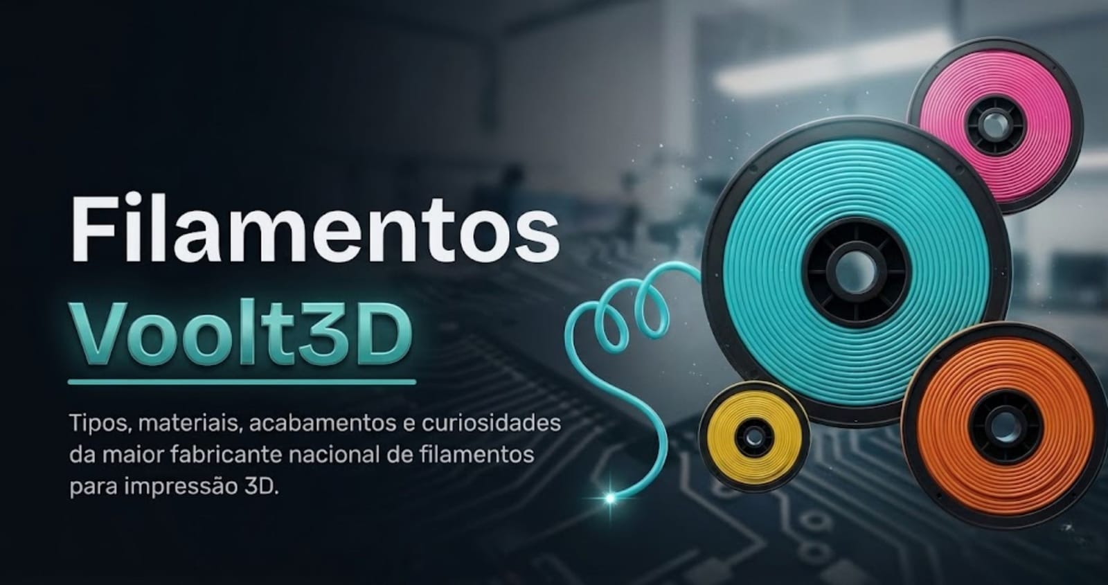 Filamentos Voolt3D: Guia Completo — Tipos, Materiais e Curiosidades