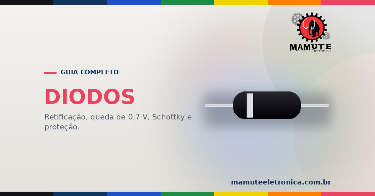 Diodos: Guia Completo dos Tipos mais comuns — Retificador, Zener, Schottky, TVS e Mais