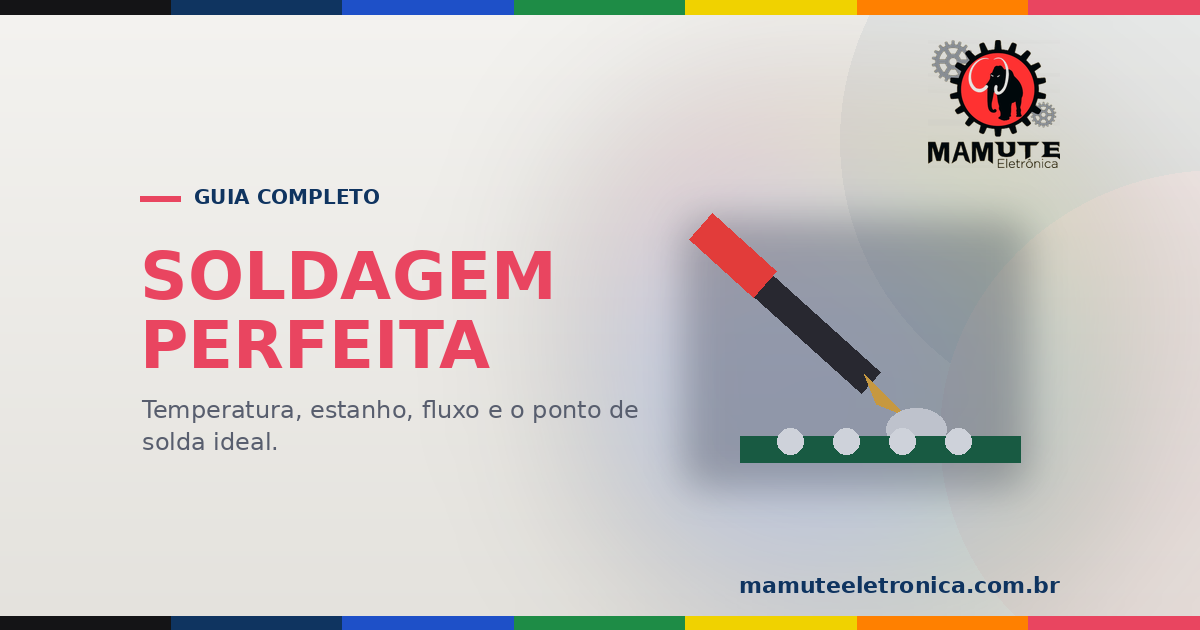 Soldagem Perfeita: O Guia Técnico do MauMaker para Makers que Não Aceitam Solda Fria