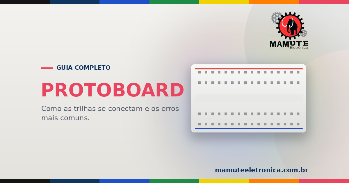 Protoboard: Matriz de Contato — Monte Circuitos Sem Solda | Eletrônica Básica