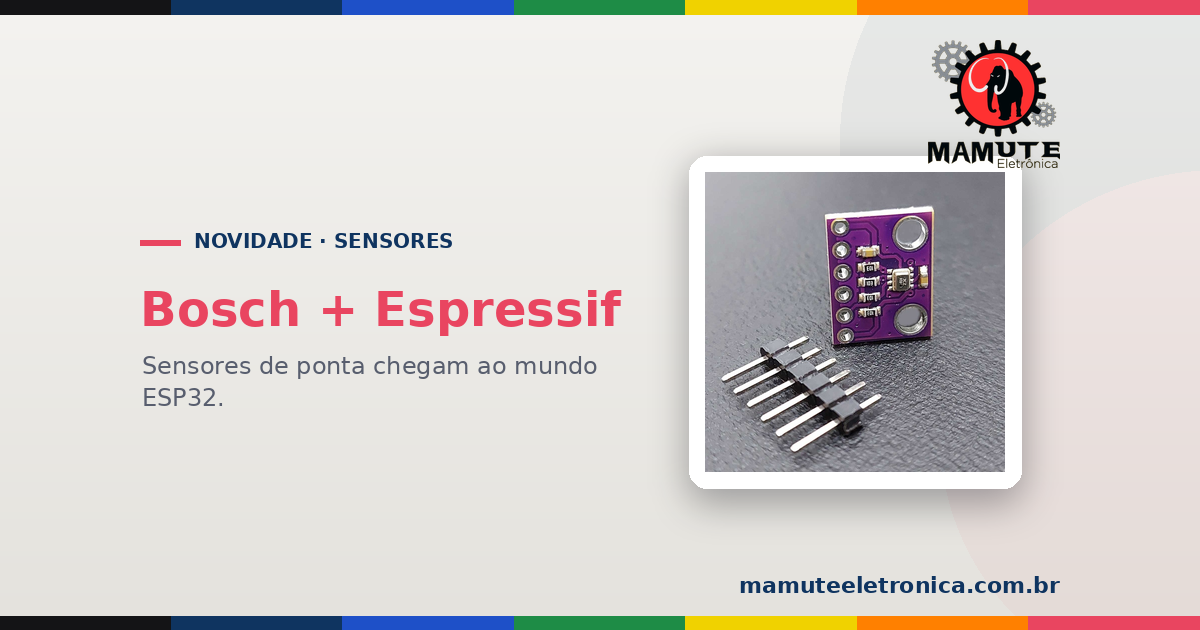 Bosch e Espressif Juntas: os Sensores de Ponta Chegam de Vez ao Mundo ESP32