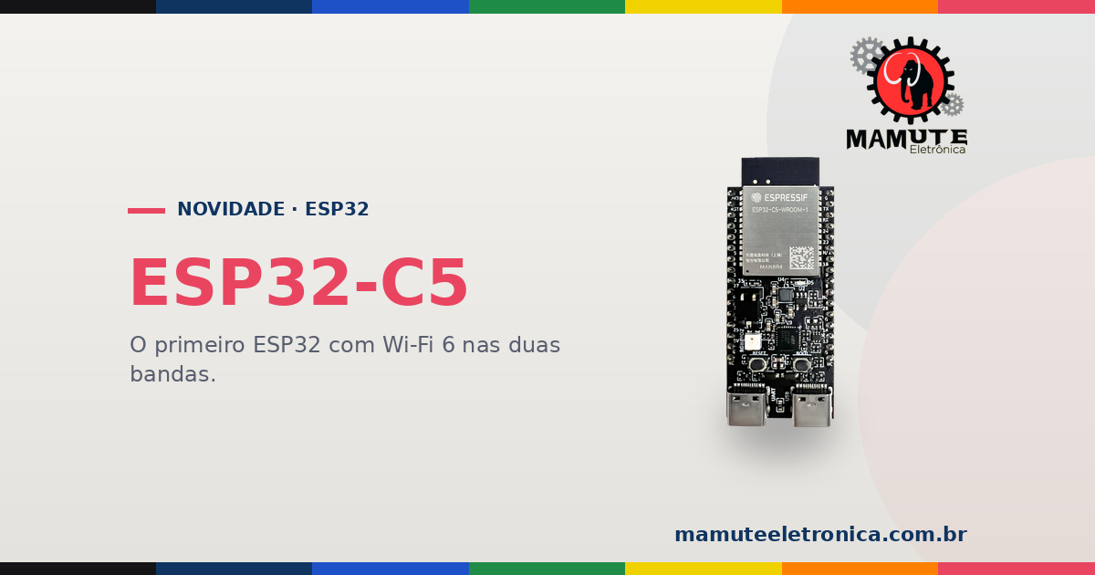 ESP32-C5: o Primeiro ESP32 com Wi-Fi 6 nas Duas Bandas (2,4 e 5 GHz)
