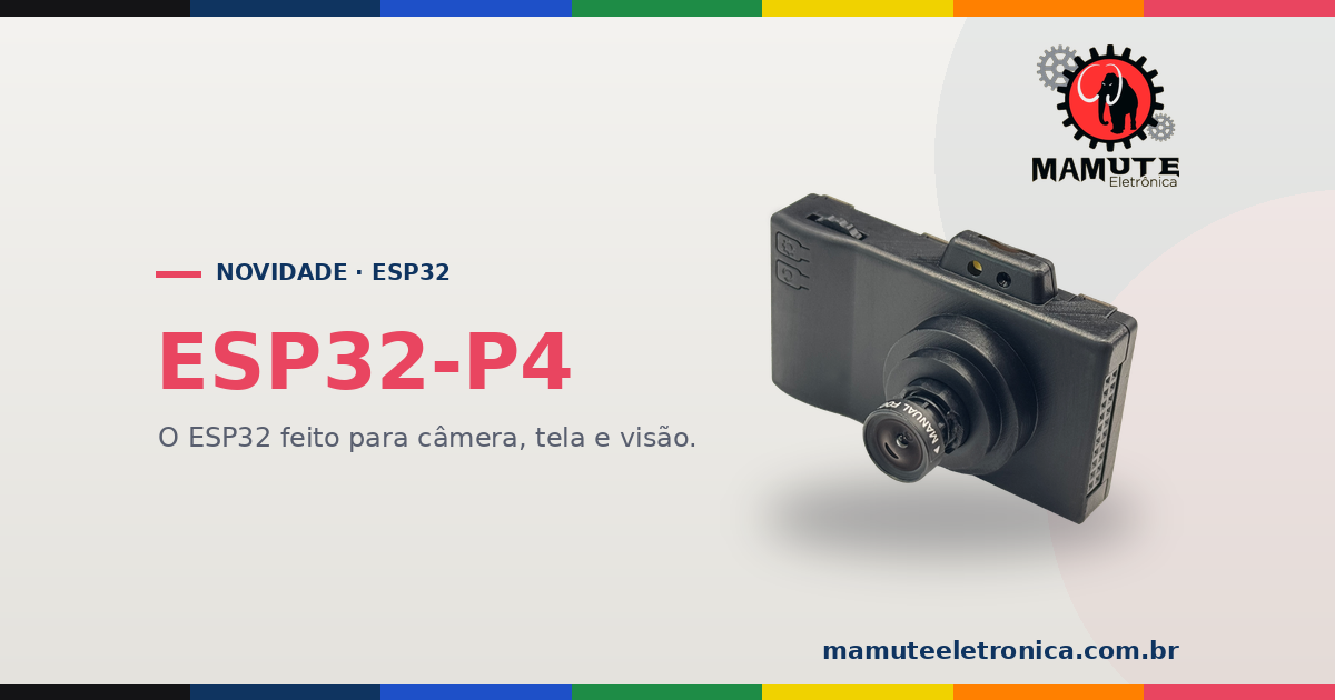 ESP32-P4: o ESP32 Feito para Câmera, Tela e Visão — sem Wi-Fi Próprio
