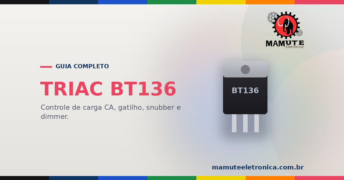 TRIAC (BT136): O Guia Completo — Corrente Alternada, Gate, Controle de Fase e Segurança