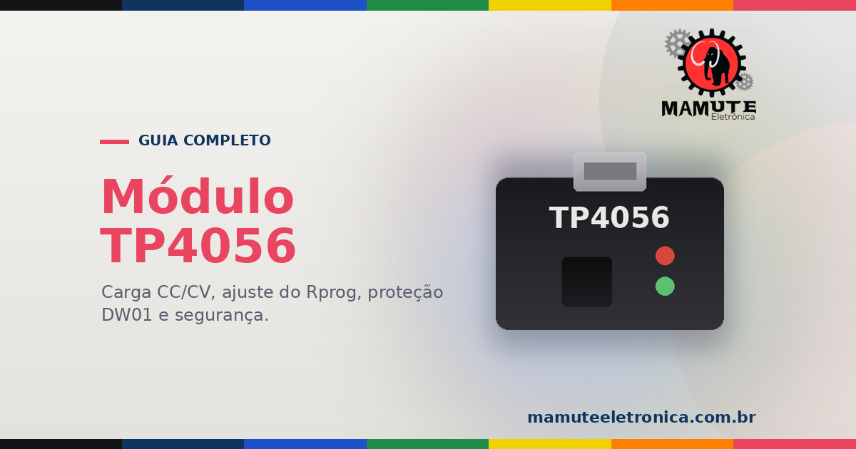 TP4056: O Guia Completo — Carga de Lítio CC/CV, Proteção DW01 e Segurança
