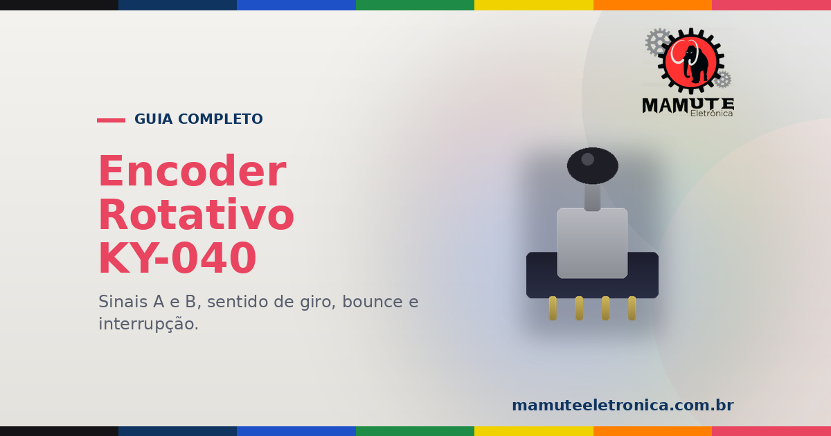 Encoder Rotativo (KY-040): O Guia Completo — Sinais A e B, Sentido de Giro, Interrupção e Bounce