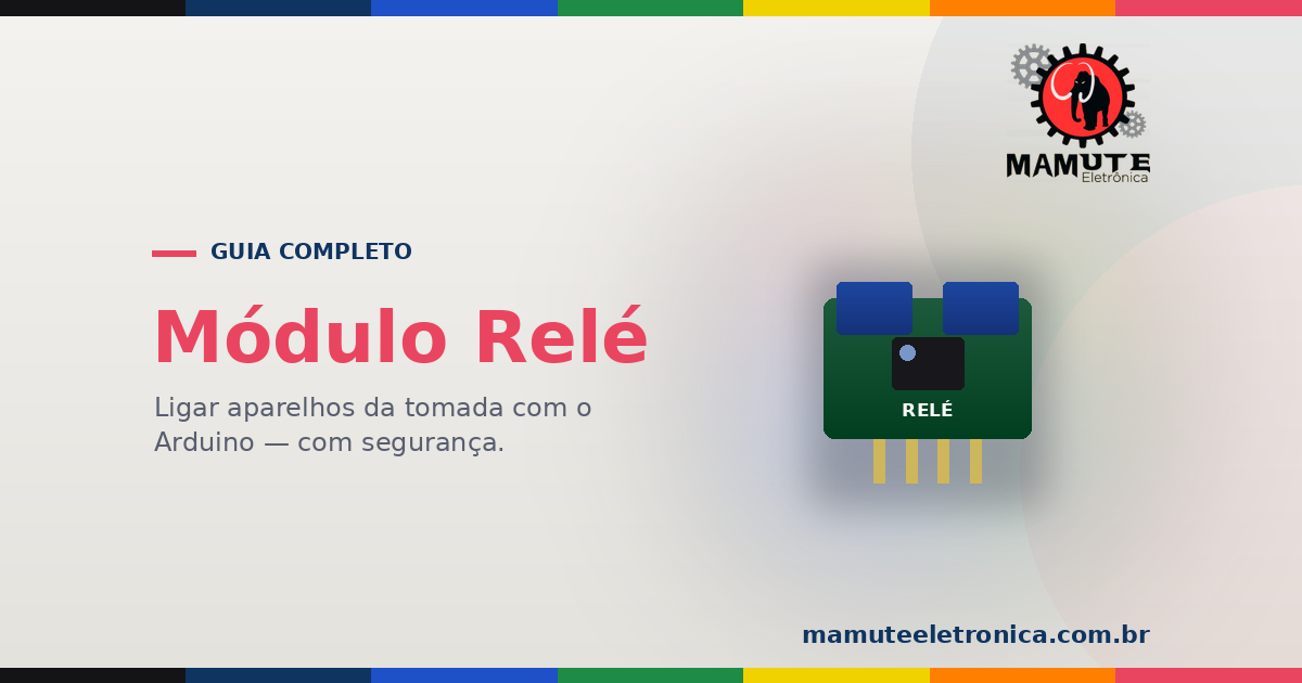 Módulo Relé: O Guia Completo — Ligar a Tomada com Segurança (1, 2 e 4 Canais)