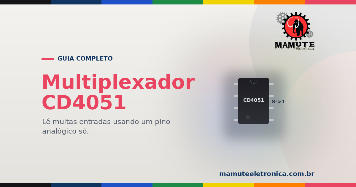 CD4051: O Guia Completo — 8 Entradas Analógicas em Um Pino