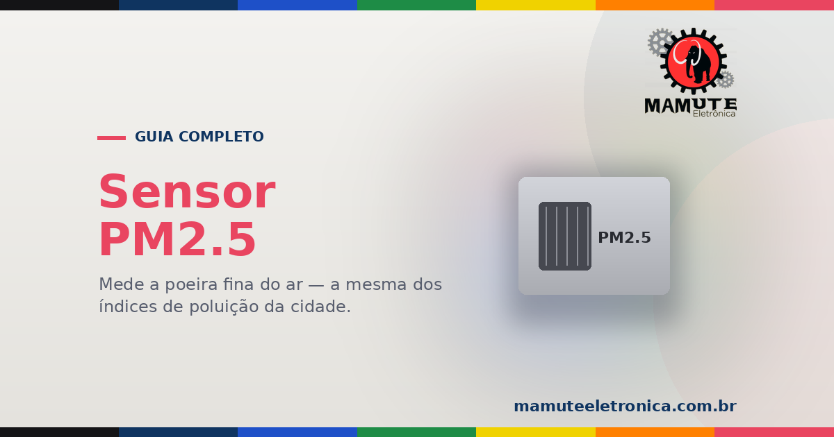Sensor PM2.5: O Guia Completo — Como Medir a Poeira Fina do Ar (µg/m³)