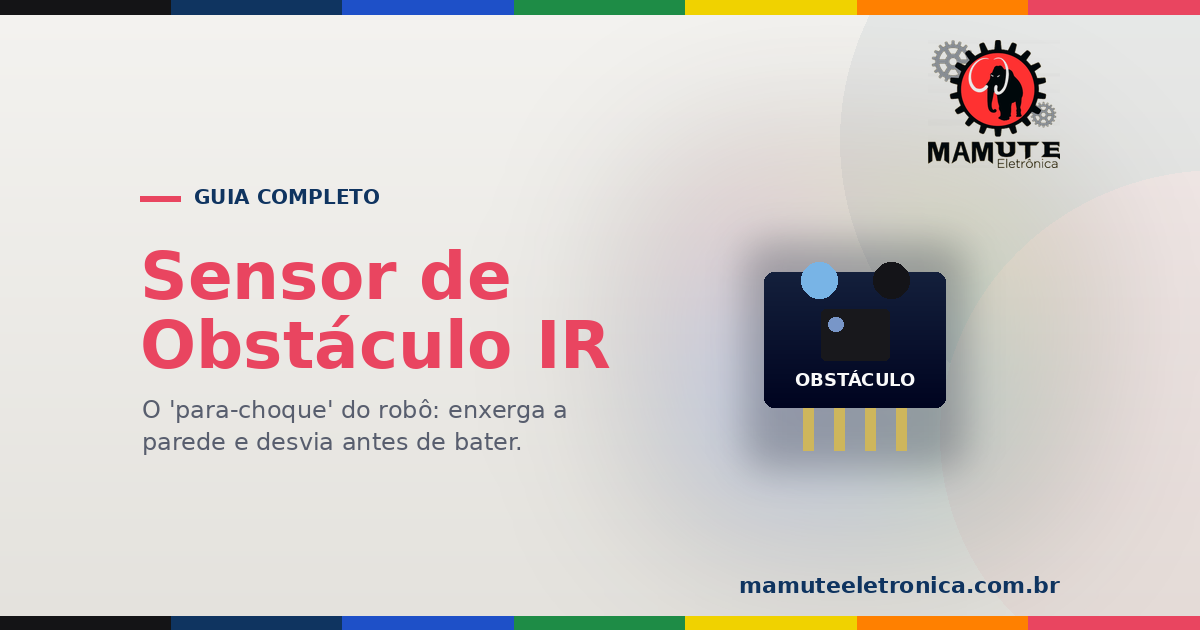 Sensor de Obstáculo IR: O Guia Completo — Como Detecta Objetos e Ajusta a Distância