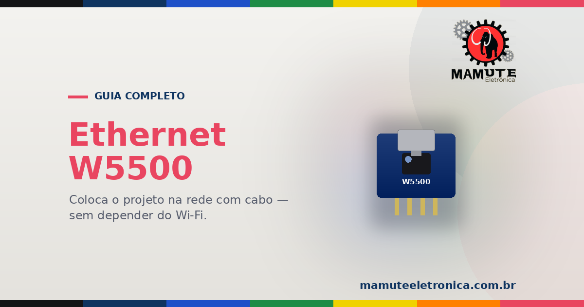 Ethernet W5500: O Guia Completo — Rede com Cabo, Estável, no Seu Arduino