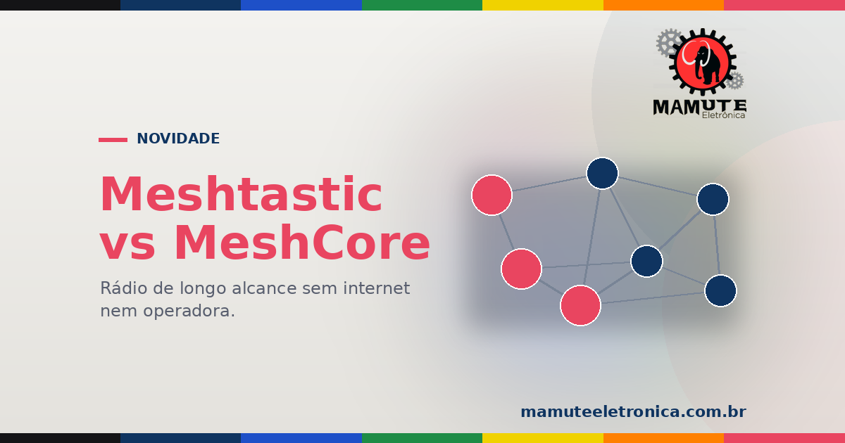 Meshtastic vs MeshCore: Redes de Rádio Sem Internet e Sem Operadora