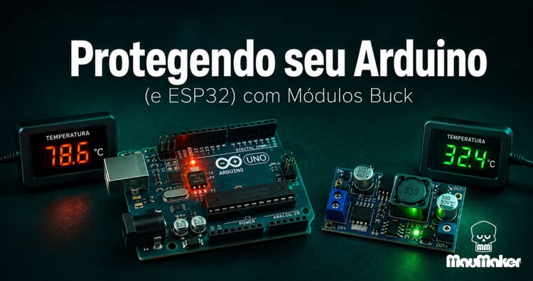 Protegendo seu Arduino (e ESP32) com Módulos Buck | MauMaker × Mamute Eletrônica