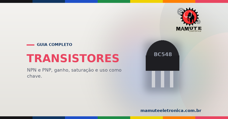 Transistores: Guia Completo dos Tipos mais comuns — BJT, MOSFET, IGBT e Mais