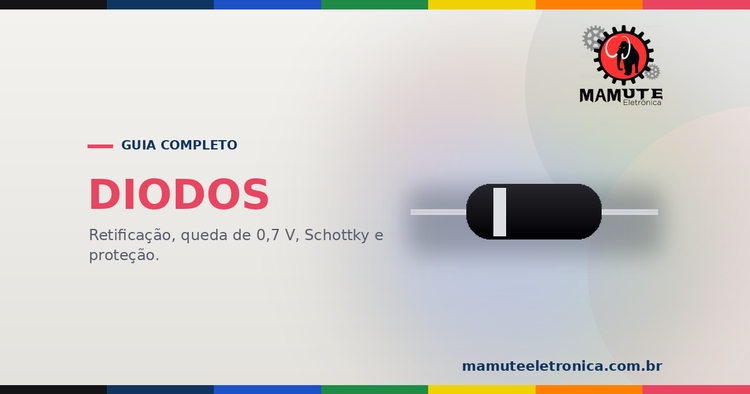 Diodos: Guia Completo dos Tipos mais comuns — Retificador, Zener, Schottky, TVS e Mais