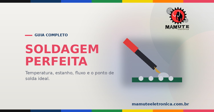 Soldagem Perfeita: O Guia Técnico do MauMaker para Makers que Não Aceitam Solda Fria