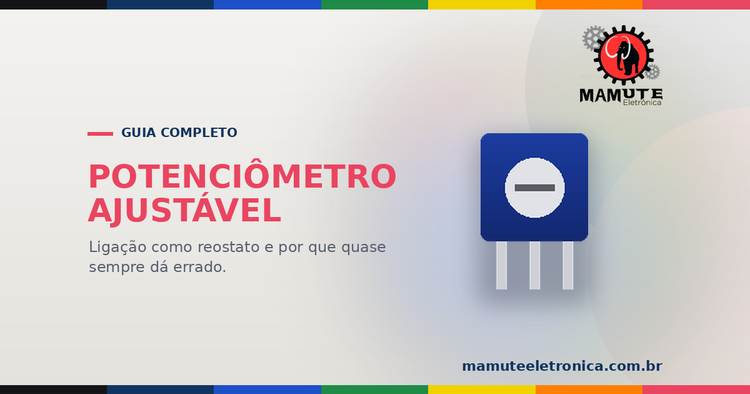 Potenciômetro como Resistência Ajustável: Por que ligar o terminal ao cursor?