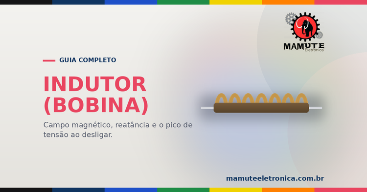 Indutor (Bobina): O Passivo que Guarda Energia no Campo Magnético