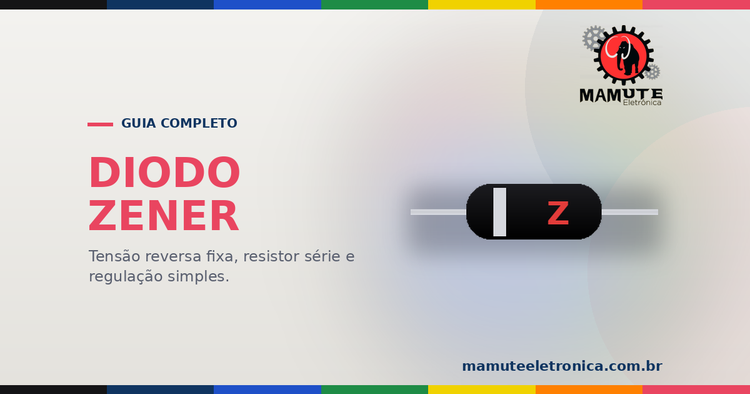 Diodo Zener: o Diodo que Trabalha ao Contrário (e Segura a Tensão no Lugar)