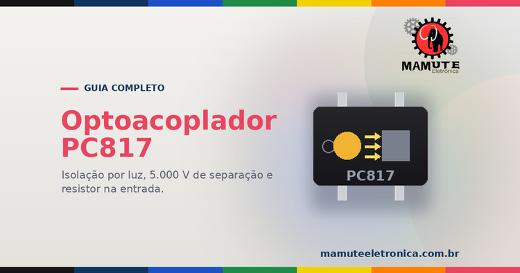 Optoacoplador (PC817): O Guia Completo — Isolação por Luz, CTR e Dimensionamento