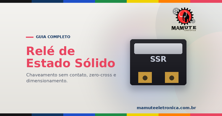 Relé de Estado Sólido (SSR): O Guia Completo — Como Funciona, Tipos e Dissipação