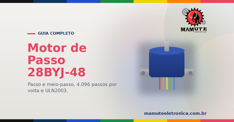 Motor de Passo 28BYJ-48: O Guia Completo — Passo, Meio-Passo, ULN2003 e o Erro da Alimentação
