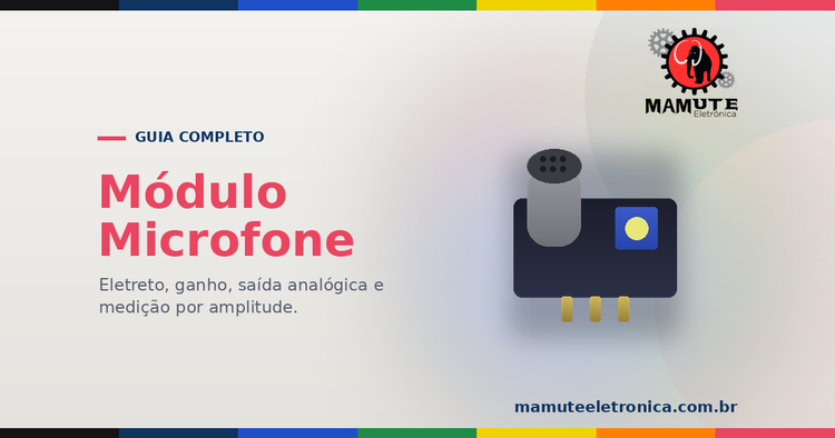 Módulo Microfone: O Guia Completo — Eletreto, Ganho, Envelope x Forma de Onda e Medir Som de Verdade