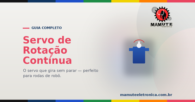 Servo de Rotação Contínua: O Guia Completo — Velocidade, Sentido e Rodas de Robô
