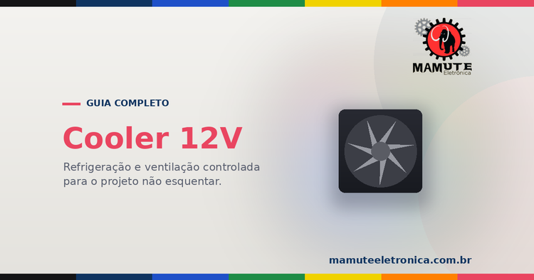 Cooler / Ventoinha 12V: O Guia Completo — Refrigeração e Controle por PWM
