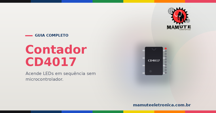 CD4017: O Guia Completo — LEDs em Sequência sem Programar