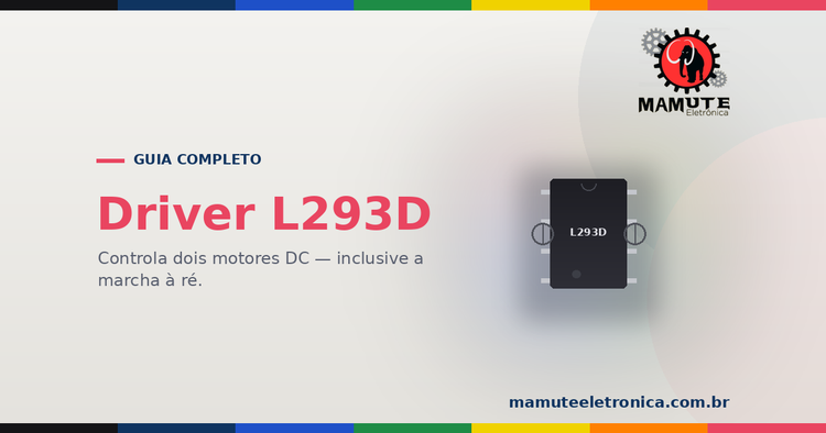 L293D: O Guia Completo — Controlar 2 Motores DC (Sentido e Velocidade)