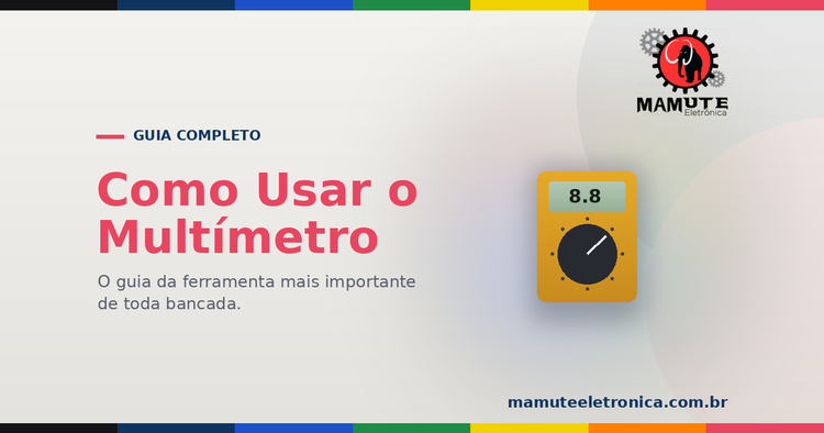 Como Usar o Multímetro: O Guia Completo — Tensão, Continuidade e Corrente