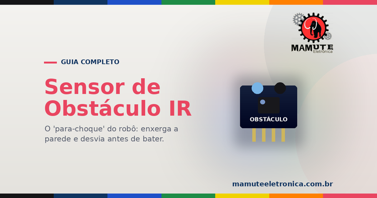 Sensor de Obstáculo IR: O Guia Completo — Como Detecta Objetos e Ajusta a Distância