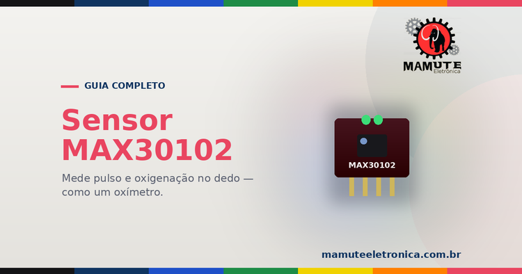 MAX30102: O Guia Completo — Batimento Cardíaco e SpO₂ no Dedo com Arduino