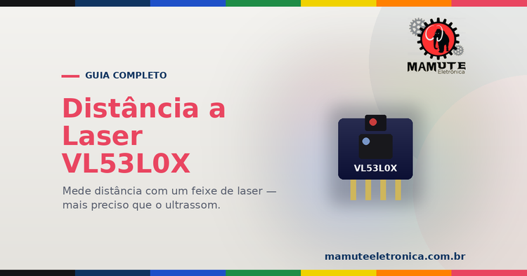 VL53L0X: O Guia Completo — Medir Distância por Tempo de Voo (Laser) no Arduino