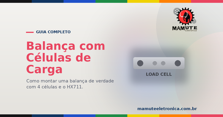 Balança com Células de Carga: O Guia Completo — 4 Células, HX711 e Calibração