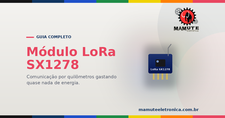 LoRa (SX1278): O Guia Completo — Comunicação de Longo Alcance com Baixa Energia
