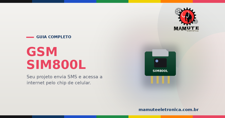 SIM800L: O Guia Completo — SMS, Ligações e Internet 2G no Seu Projeto