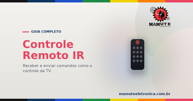 Infravermelho (IR): O Guia Completo — Receber e Enviar Comandos como a TV
