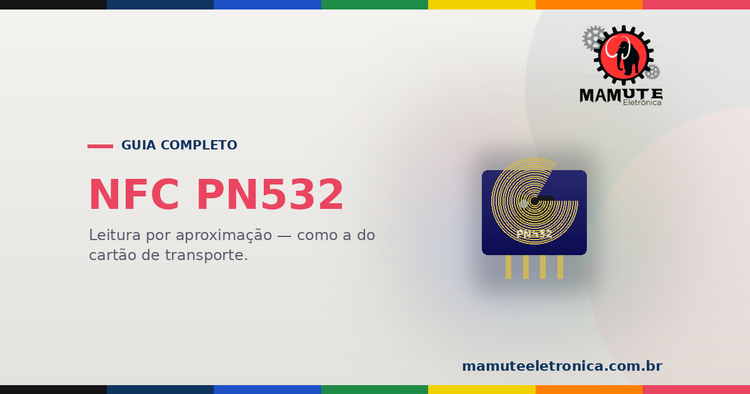 NFC (PN532): O Guia Completo — Leitura e Escrita por Aproximação no Arduino