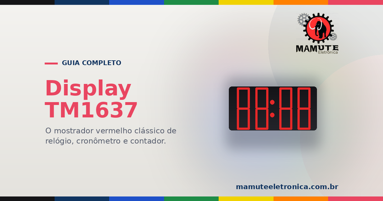 TM1637: O Guia Completo — Display de 4 Dígitos para Relógio e Contador
