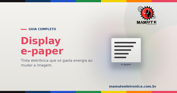 e-paper: O Guia Completo — Tinta Eletrônica que Não Gasta Energia Parada