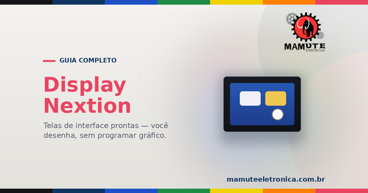 Nextion: O Guia Completo — Tela com Toque Inteligente que Alivia o Arduino