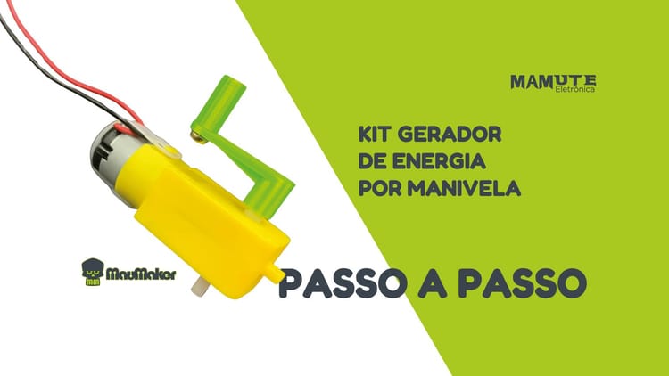 Gerador de Energia por Manivela (Kit DIY) — Passo a Passo